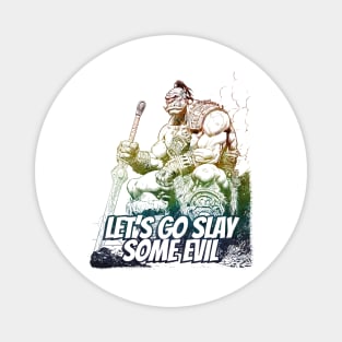 "Let's Go Slay Some Evil" Vintage Barbarian Fantasy Magnet